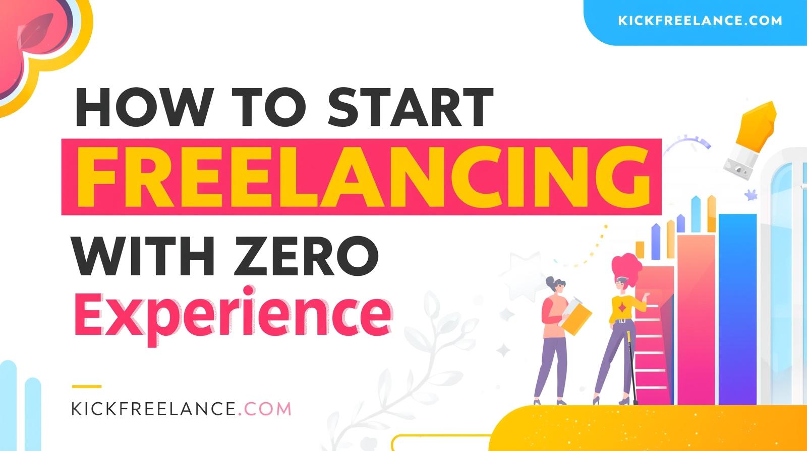 How to Start Freelancing with Zero Experience