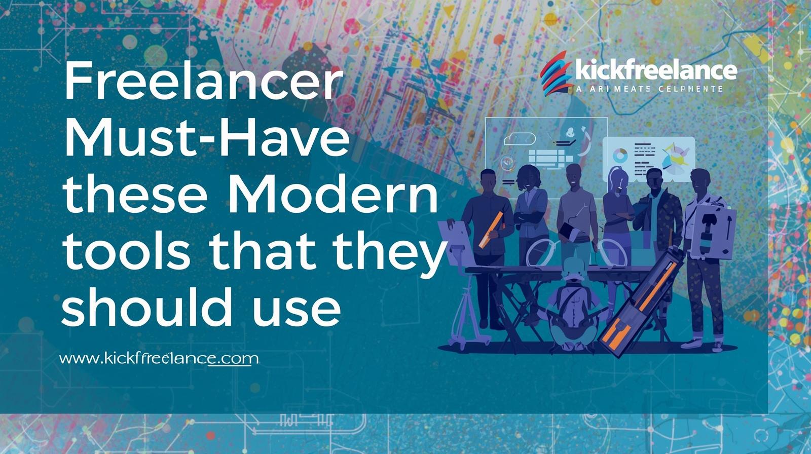 Freelancer Must-Have these Modern tool that they Should Use