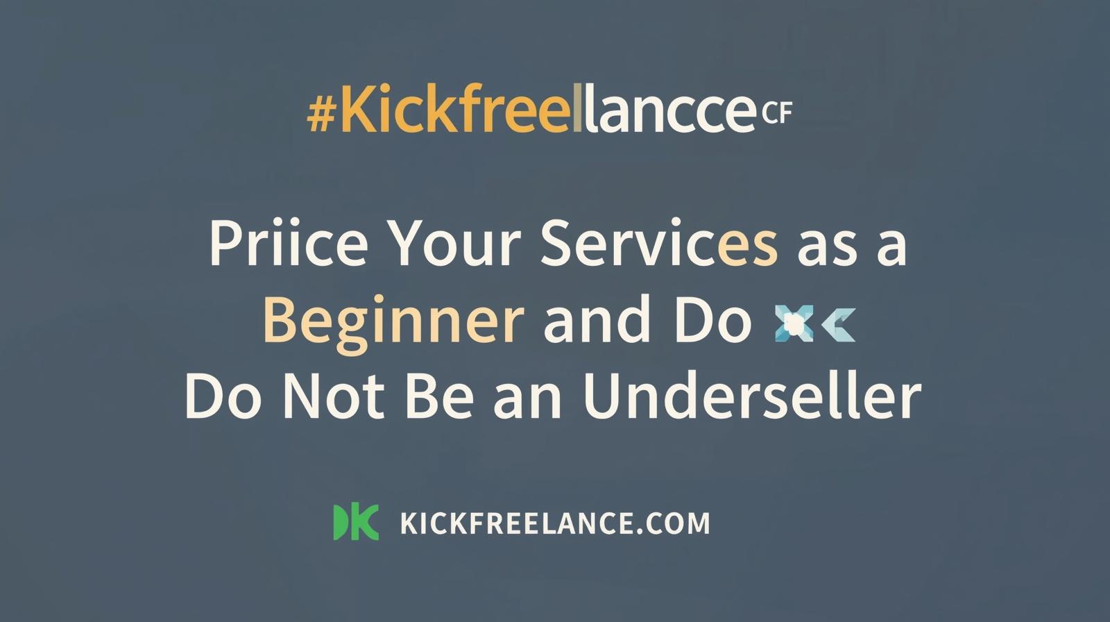 Price Your Services as a Beginner and Do Not be a Underseller