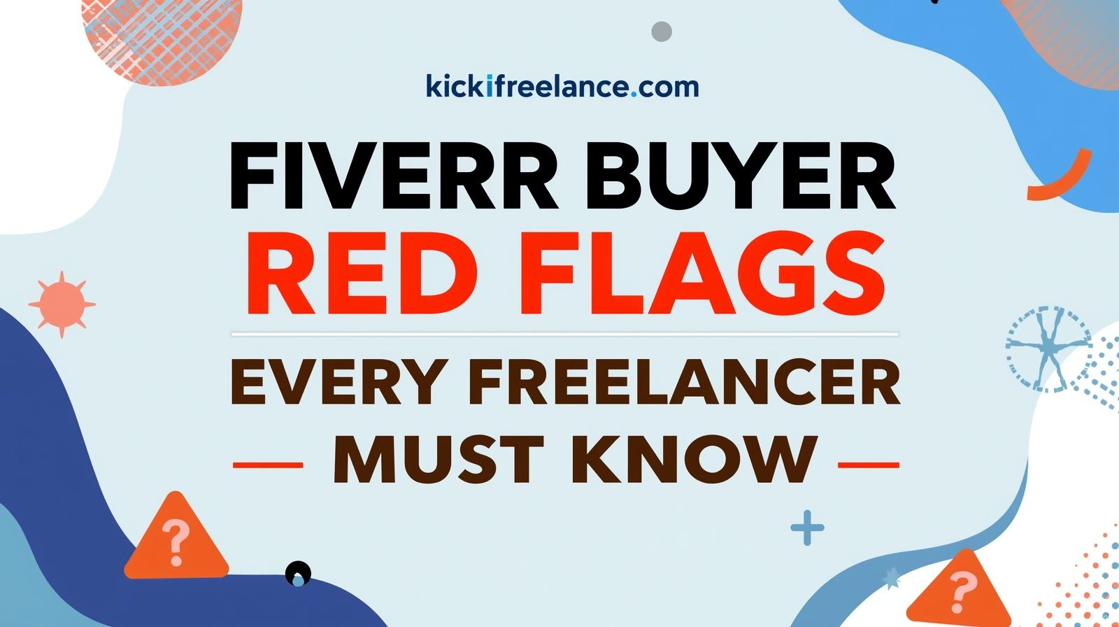 Fiverr Buyer Red Flags Every Freelancer Must Know