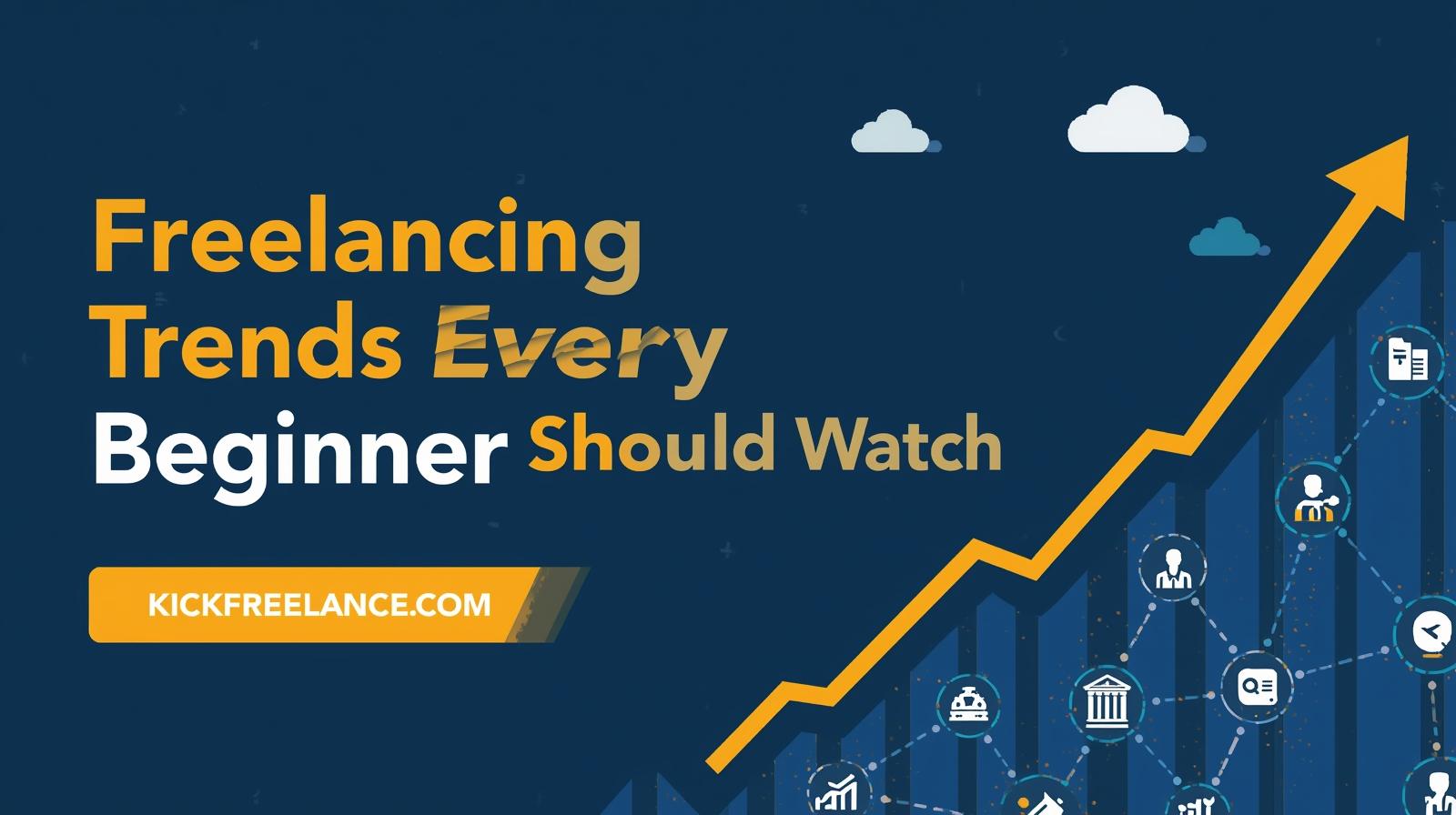 Freelancing Trends Every Beginner Should Watch